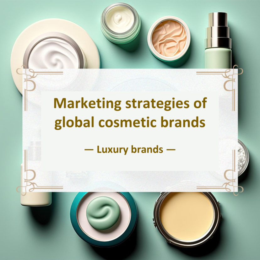 Marketing strategies of global cosmetic brands 【Luxury brands】