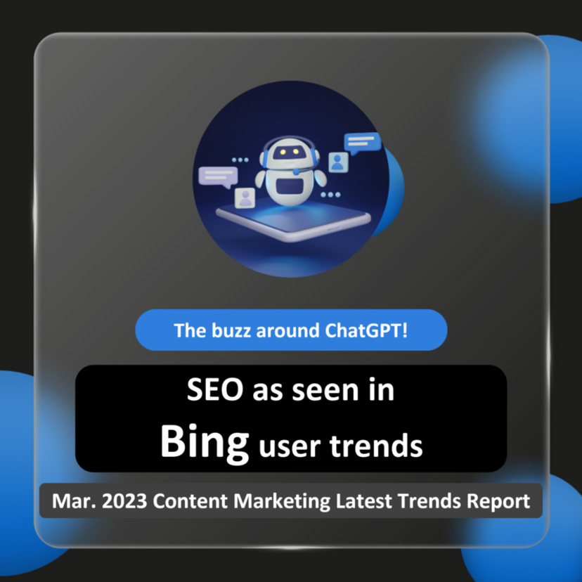 The buzz around ChatGPT! SEO as seen in Bing user trends | Mar. 2023 Content Marketing Latest Trends Report